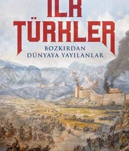 İlk türkler bozkırdan dünyaya yayılanlar