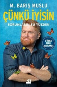 Çünkü İyisin – Sorunların Bu Yüzden